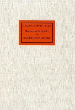 Mathematische Quellen der musikalischen Akustik. Quellenkataloge zur Musikgeschichte Band 41.