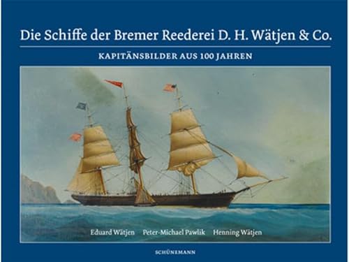 Stock image for Die Schiffe der Bremer Reederei D. H. Wtjen & Co. Kapitnsbilder aus 100 Jahren for sale by Buchpark