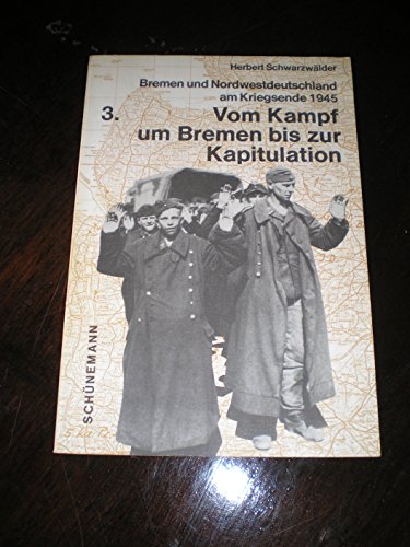 Stock image for Vom Kampf um Bremen bis zur Kapitulation. (Bd. 3): Bd. 3 for sale by medimops