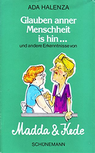 Glauben anner Menschheit is hin und andere Erkenntnisse von Madda & Kede; 2.Aufl.