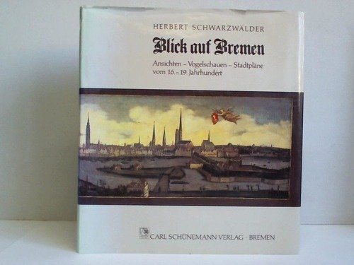 Beispielbild fr Blick auf Bremen. Ansichten, Vogelschauen vom 16. - 19. Jahrhundert, Stadtplne zum Verkauf von medimops