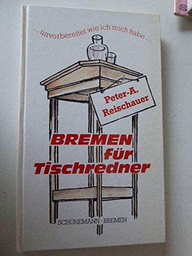 9783796117923: Bremen fr Tischredner - unvorbereitet wie ich mich habe. Hardcover