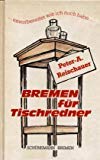 Stock image for Bremen fr Tischredner - unvorbereitet wie ich mich habe. Hardcover for sale by Deichkieker Bcherkiste