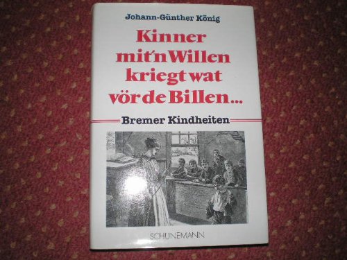 Stock image for Kinner mit'n Willen kriegt wat vr de Brillen. Bremer Kindheiten. for sale by Worpsweder Antiquariat