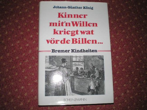 Stock image for Kinner mit'n Willen kriegt wat vr de Billen. Bremer Kindheiten for sale by medimops