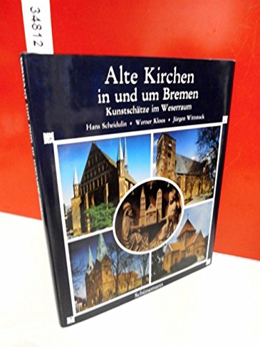 Alte Kirchen in und um Bremen : Kunstschätze im Weserraum. Hans Scheidulin ; Werner Kloos ; Jürgen Wittstock - Scheidulin, Hans (Ill.), Werner (Mitverf.) Kloos und Jürgen (Mitverf.) Wittstock