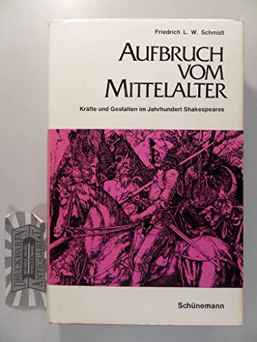 Stock image for Aufbruch vom Mittelalter. Krfte und Gestalten im Jahrhundert Shakespeares for sale by medimops
