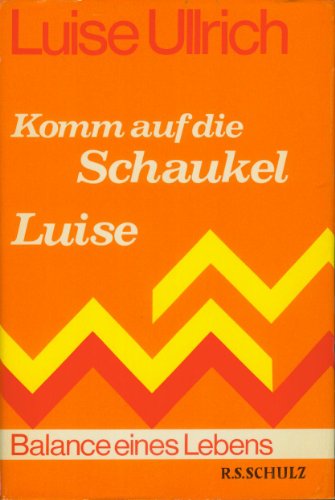 Beispielbild fr Komm auf die Schaukel Luise : Balance e. Lebens. zum Verkauf von Hbner Einzelunternehmen