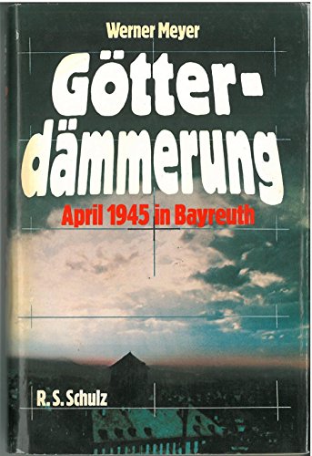 Götterdämmerung: April 1945 in Bayreuth