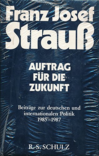 Beispielbild fr Franz Josel Strau Auftrag fr die Zukunft Beitrge zur deutschen und internationalen Politik 1985-1987 zum Verkauf von Bernhard Kiewel Rare Books