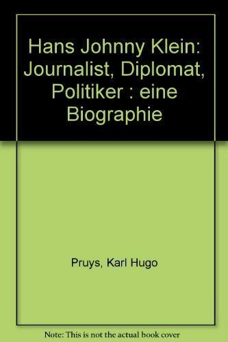 9783796205170: Hans Johnny Klein : Journalist, Diplomat, Politiker ; eine Biographie.