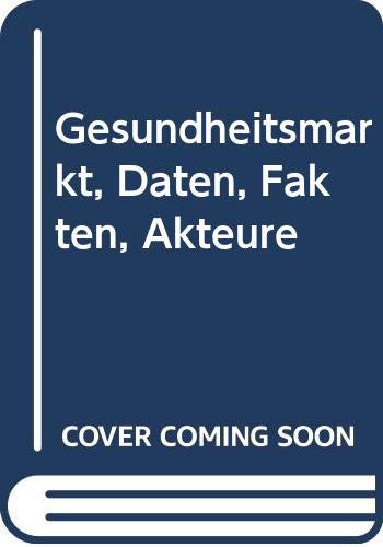 Beispielbild fr Gesundheitsmarkt: Daten, Fakten, Akteure zum Verkauf von Versandantiquariat Felix Mcke