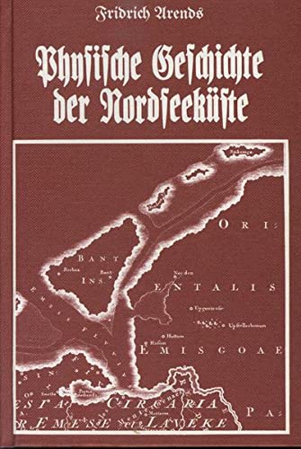 9783796300585: Physische Geschichte der Nordseekste und deren Vernderungen durch Sturmfluthen seit der Cymbrischen Fluth bis jetzt