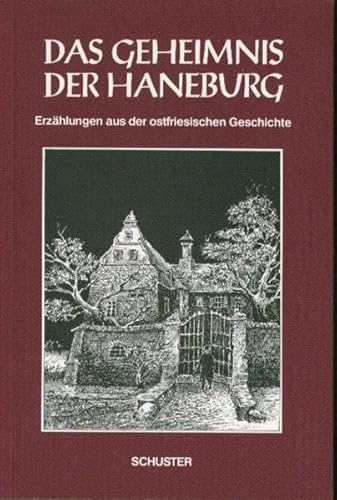 Das Geheimnis der Haneburg Erzählungen aus der ostfriesischen Geschichte Ecken leicht gestaucht; ...