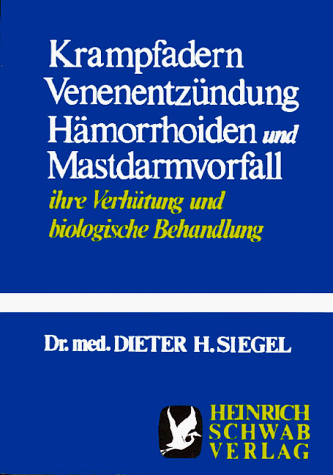 Krampfadern Venenentzündung Hämorrhoiden und Mastdarmvorfall ihre Verhütung und biologische Behan...