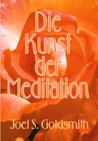 Die Kunst der Meditation. (German Edition) (9783796400544) by Goldsmith, Joel S.; Prym-von Becherer, Gisela