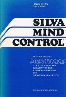 Beispielbild fr Silva Mind Control: Die universelle Methode zur Steigerung der Kreativita?t und Leistungsfa?higkeit des menschlichen Geistes Die universelle Methode zur Steigerung der Kreativitt und Leistungsfhigkeit des menschlichen Geistes zum Verkauf von Antiquariat Mander Quell