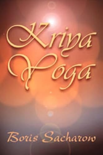 Kriya-Yoga. Die Quintessenz des Raja-Yoga - Sacharow, Yogiraj Boris