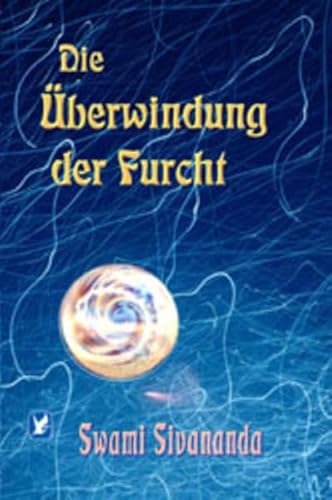 9783796401695: Die berwindung der Furcht: und andere Unterweisungen