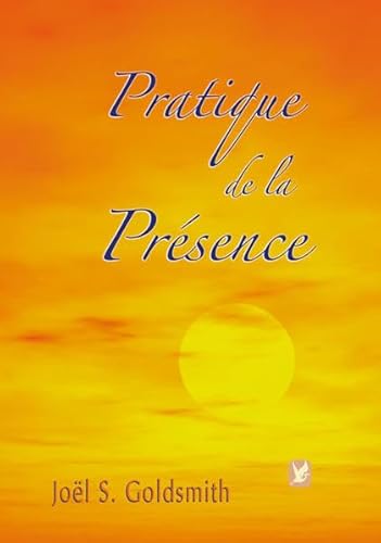 Pratique de la Présence - Joel S Goldsmith