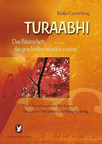 Beispielbild fr Turaabhi - Das Bumchen, das geschnitten werden musste: Das Lebensdrama eines Bn-Lamas, das sich vor 7000 Jahren in der Mongolei zutrug zum Verkauf von medimops