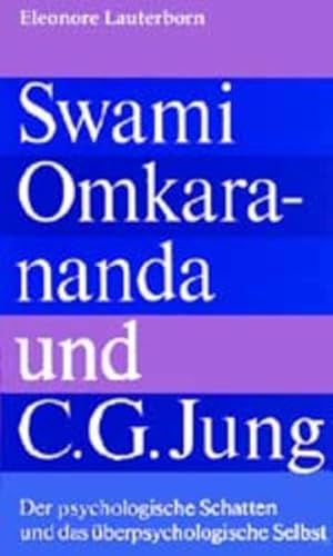 Beispielbild fr Swami Omkarananda und C. G. Jung: Der psychologische Schatten und das berpsychologische Selbst. zum Verkauf von Antiquariat  >Im Autorenregister<