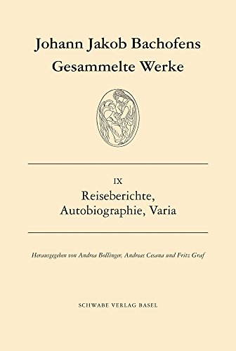 Stock image for Johann Jakob Bachofens Gesammelte Werke, Band IX. Reiseberichte, Autobiographie, Varia. for sale by Antiquariat Willi Braunert