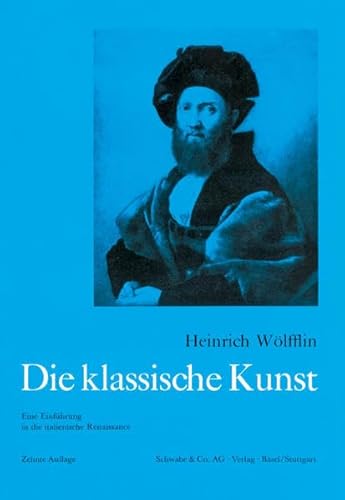 Beispielbild fr Die klassische Kunst: Eine Einführung in die italienische Renaissance [Turtleback] W lfflin, Heinrich zum Verkauf von tomsshop.eu