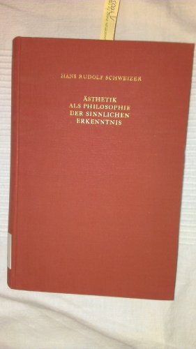 9783796505829: sthetik als Philosophie der sinnlichen Erkenntnis : eine Interpretation d. "Aesthetica" A. G. Baumgartens mit teilweiser Wiedergabe d. latein. Textes u. dt. bers..