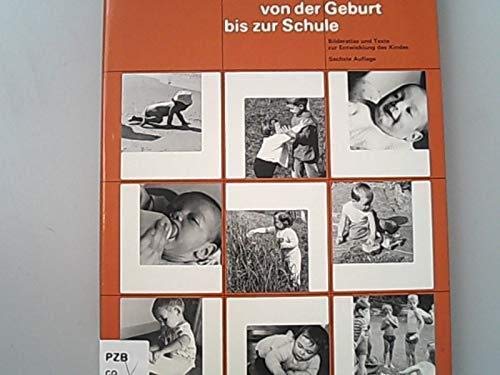 Das Kind von der Geburt bis zur Schule: Bilderatlas und Texte zur Entwicklung des Kindes (German Edition) (9783796506857) by Herzka, Heinz Stefan