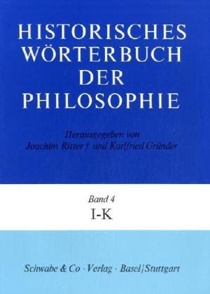 Historisches Worterbuch Der Philosophie Gesamtwerk, I - K (Historisches Worterbuch Der Philosophie, 4) (9783796506956) by Grunder, Karlfried; Ritter, Joachim