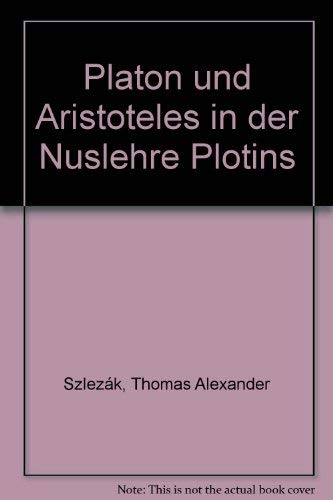 Platon und Aristoteles in der Nuslehre Plotins. - Szlezák, Thomas A