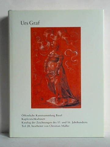 9783796507502: Katalog Der Zeichnungen Des 15. Und 16. Jahrhunderts Im Kupferstichkabinatt Basel: Teil 2b: Die Zeichnungen Von Urs Graf