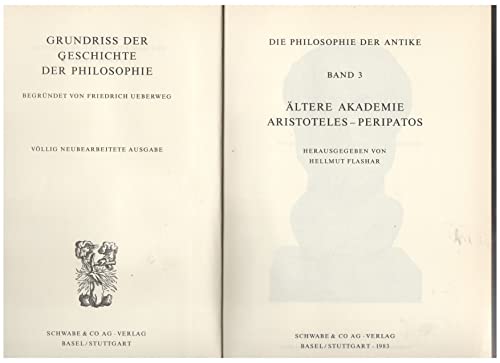 DIE PHILOSOPHIE DER ANTIKE 3: ÄLTERE AKADEMIE ARISTOTELES - PERIPATOS. - Flashar, Hellmut (Hrsg. ) (& Hans Joachim Krämer, Fritz Wehrli)