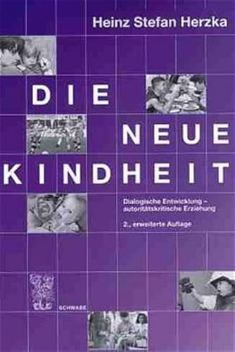 Die Neue Kindheit: Dialogische Entwicklung - Autoritatskritische Erziehung (German Edition) (9783796509797) by Herzka, Heinz S