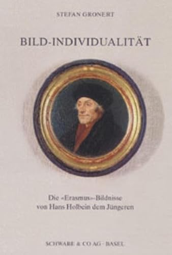 Stock image for Bild-Individualitt: Die "Erasmus"-Bildnisse von Hans Holbein dem Jngeren for sale by medimops