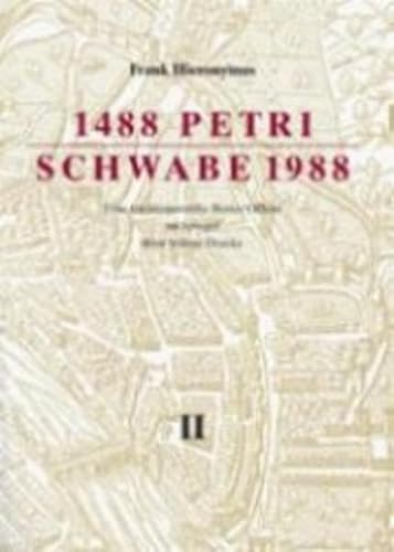 1488 Petri - Schwabe 1988 : eine traditionsreiche Basler Offizin im Spiegel ihrer frühen Drucke, Reprint von den Büchern die im Verlag gedruckt wurden 1488 - 1988. Buchausstellung 1988 Universitätsbibliothek Basel zur Feier des 500 jährigen Bestehens des Verlages und Druckerei Schwabe Basel - Hieronymus, Frank (Mitwirkender)