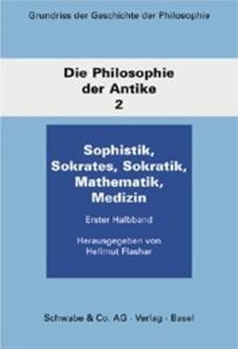 Grundriss der Geschichte der Philosophie. Die Philosophie der Antike. Band 2/1: Sophistik, Sokrat...