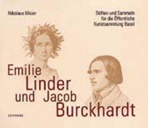 Beispielbild fr Emilie Linder und Jacob Burckhardt: Stiften und Sammeln fr die ffentliche Kunstsammlung Basel zum Verkauf von medimops