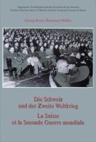 Die Schweiz und der Zweite Weltkrieg. La Suisse et la Seconde Guerre mondiale. Mit Beiträgen von ...