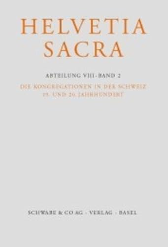 Stock image for Helvetia Sacra / Die Kongregationen in der Schweiz, 19. und 20. Jahrhundert Le Curatorium de l'Helvetia Sacra; Henggeler, P Rudolf and Bruckner, Albert for sale by online-buch-de