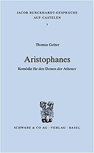 9783796513602: Aristophanes - Komodie Fur Den Demos Der Athener: 7 (Jacob Burckhardt-gesprache Auf Castelen)