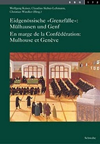 9783796514326: Eidgenossische 'grenzfalle': Mulhausen Und Genf /En Marge de la Confederation: Mulhouse Et Geneve: 172 (Basler Beitrage Zur Geschichtswissenschaft)