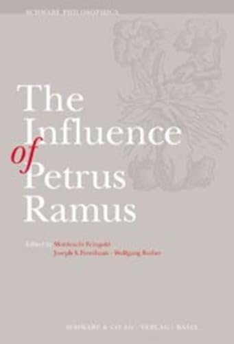 9783796515606: The Influence of Petrus Ramus: Studies in Sixteenth and Seventeenth Century Philosophy and Sciences (Schwabe Philosophica)