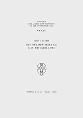 Die Europäisierung des Privatrechts. 37. Vorlesung der Aeneas-Silvius-Stiftung in der Universität Basel. - Kramer, Ernst A