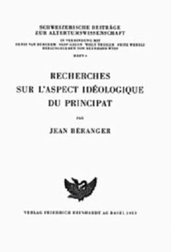 9783796517266: Rechereches Sur L'aspect Ideologique Du Principat: 6 (Schweizerische Beitrage Zur Altertumswissenschaft)