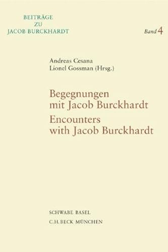9783796518096: Begegnungen mit Jacob Burckhardt - Encounters with Jacob Burckhardt: Vortrge in Basel und Princeton zum hundertsten Todestag