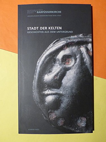 Beispielbild fr Stadt der Kelten. Geschichten aus dem Untergrund. Erschienen zur Ausstellung Stadt der Kelten - Geschichten aus dem Untergrund, Historisches Museum Basel und Archologische Bodenforschung Basel-Stadt, Historisches Museum Basel, Barfsserkirche, 9. Mrz - 30. September 2002. zum Verkauf von Antiquariat Luechinger