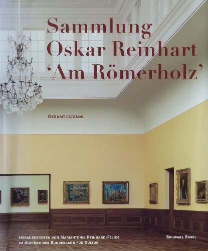 Sammlung Oskar Reinhart 'Am Römerholz': Gesamtkatalog