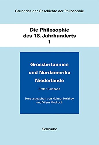 9783796519871: Grundriss Der Geschichte Der Philosophie / Die Philosophie Des 18. Jahhunderts: Grossbritannien Und Nordamerika, Niederlande